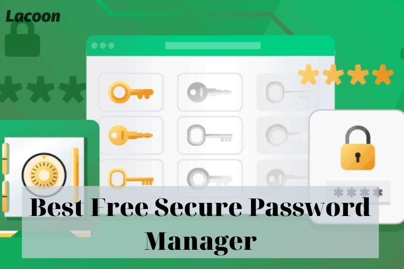 Best Free Secure Password Manager 2022: Top Full Guide