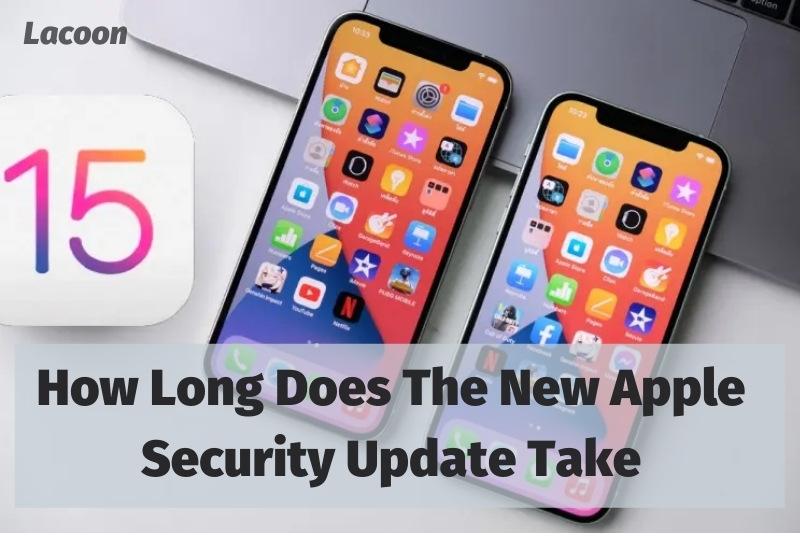 How Long Does The New Apple Security Update Take 2022: Top Full Guide