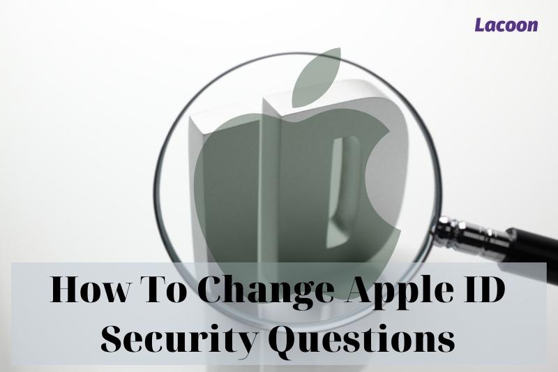 How To Change Apple ID Security Questions 2022: Top Full Guide