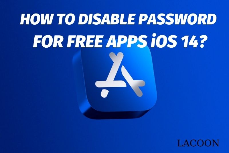 How To Disable Password For Free Apps iOS 14 5 Ways To Fix It 2022