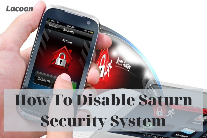 How To Disable Saturn Security System 2022: Top Full Guide