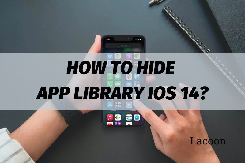 How To Hide App Library iOS 14 Best Ultimate Guide For You 2022