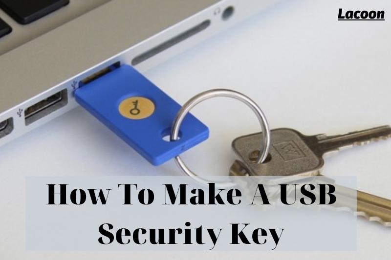 How To Make A USB Security Key 2022: Top Full Guide