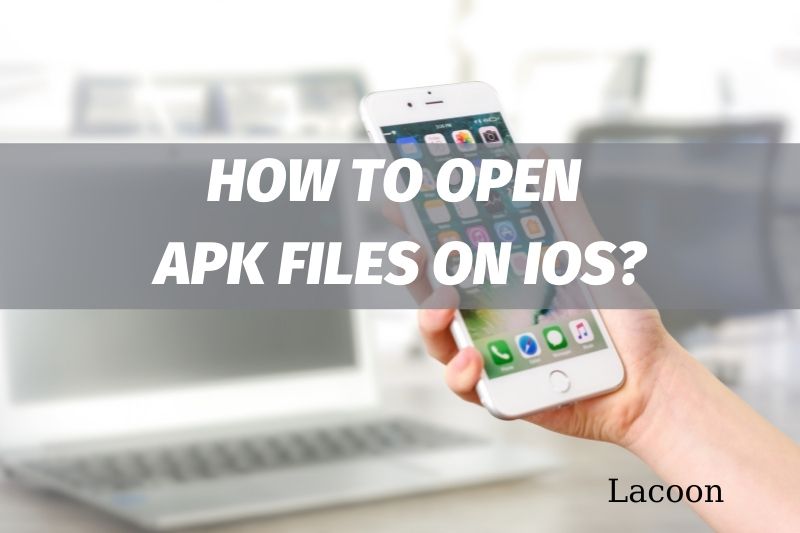 How To Open APK Files On iOS And Install It Best Ultimate Guide 2022
