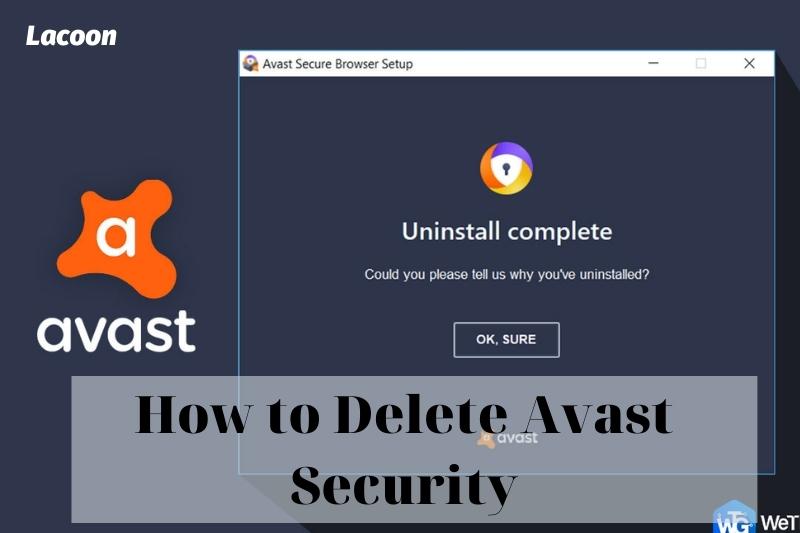 How to Delete Avast Security 2022: Top Full Guide