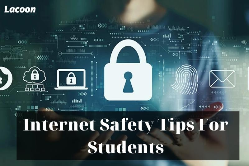 Internet Safety Tips For Students 2022: Top Full Guide