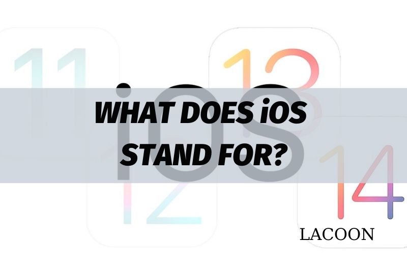 What Does iOS Stand For Best Things You Need To Know 2022