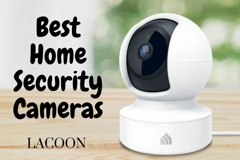 Best Home Security Cameras: Top Brand Reviews 2022