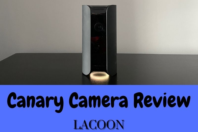 Canary Camera Review 2022: Best Choice With Impressive Features