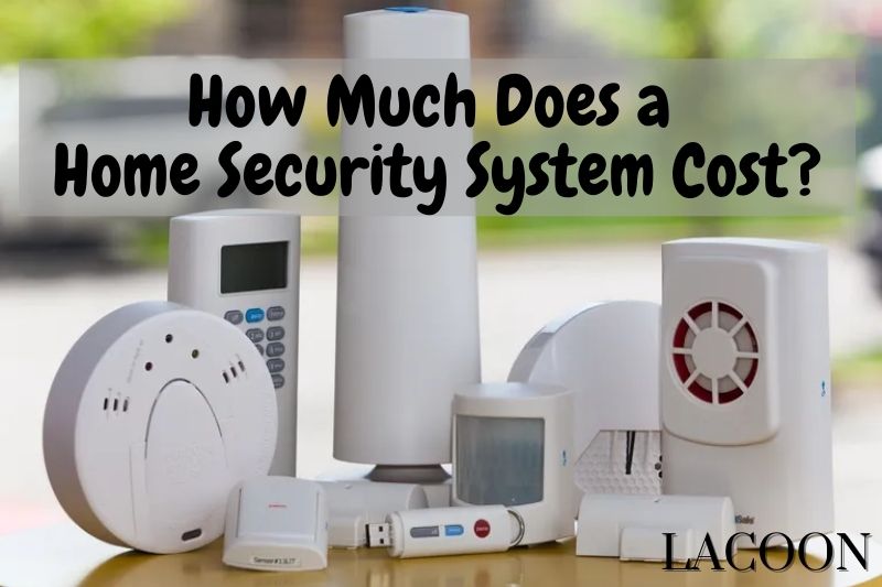 How Much Does a Home Security System Cost 2022?