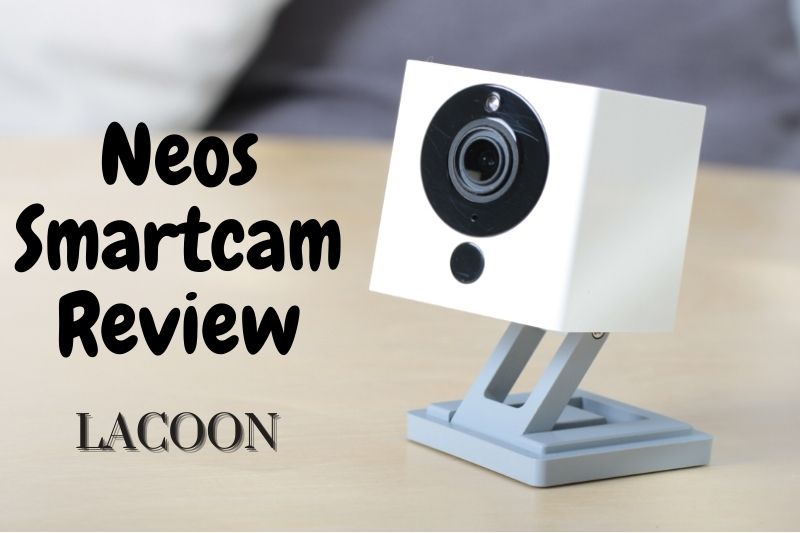 Neos Smartcam Review 2022: Is It A Right Choice?