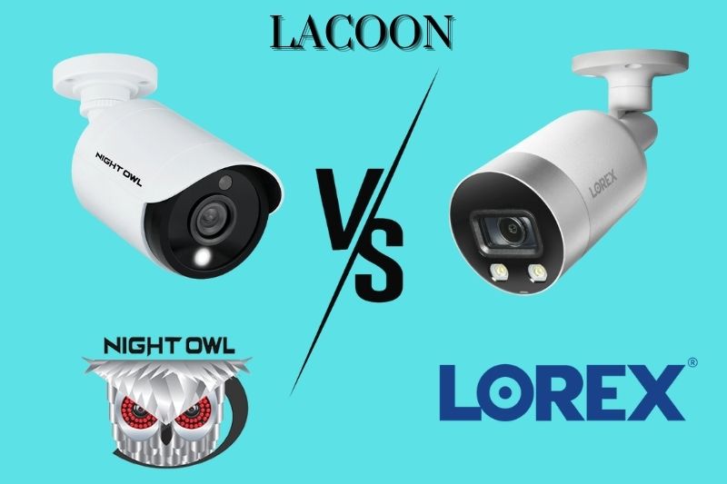 Night Owl Vs Lorex Security Camera 2022: Which Is Better?