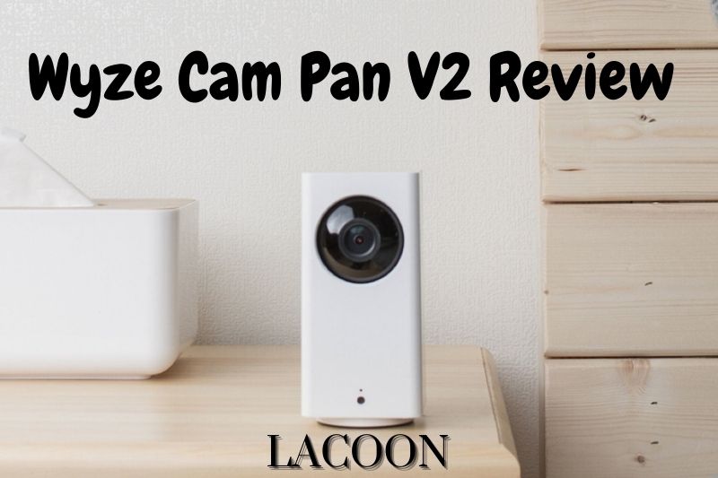 Wyze Cam Pan V2 Review 2022: Is It A Right Choice?