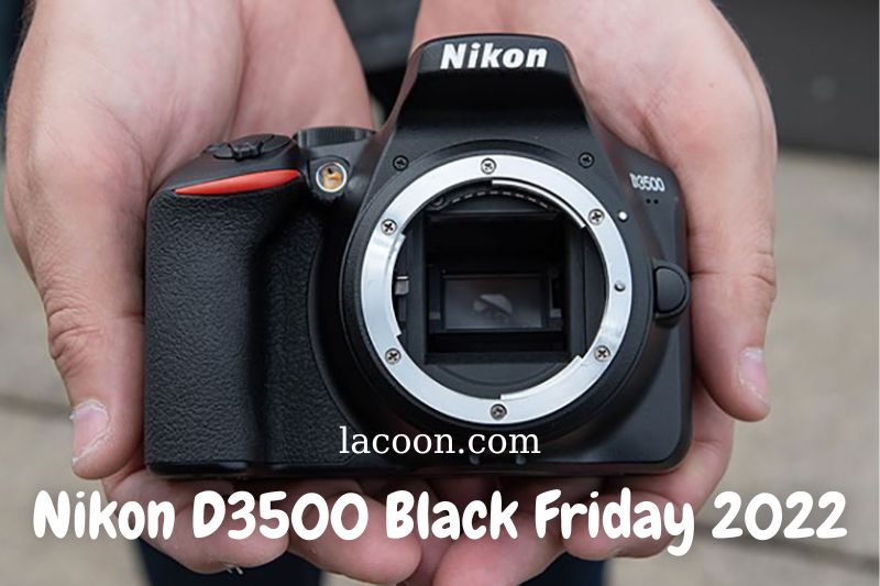 Nikon D3500 Black Friday 2022: Cyber Monday Sale
