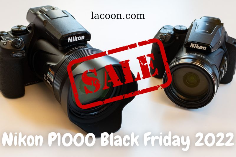 Nikon P1000 Black Friday 2022: Cyber Monday Sale