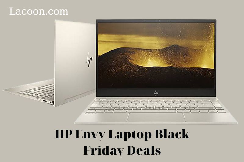 HP Envy Laptop Black Friday Deals 2022: Cyber Monday Sales Best Buy