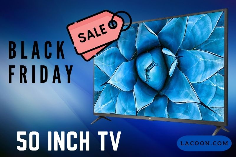 50 Inch TV Black Friday Deals 2022 Samsung, LG, Sony & More