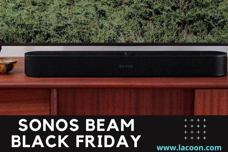 Best Sonos Beam Black Friday & Cyber Monday Deals 2022: Now At A Great Discount!