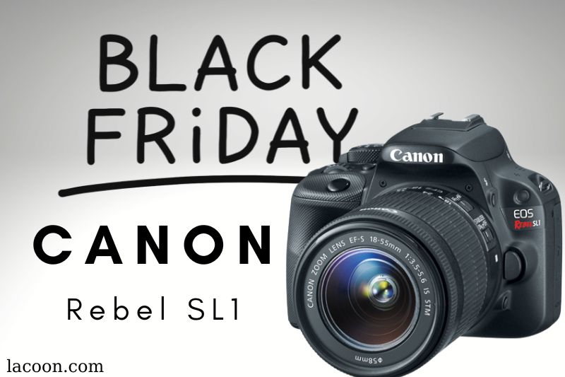 Canon EOS Rebel SL1 Black Friday Deals 2022: Cyber Monday Sales
