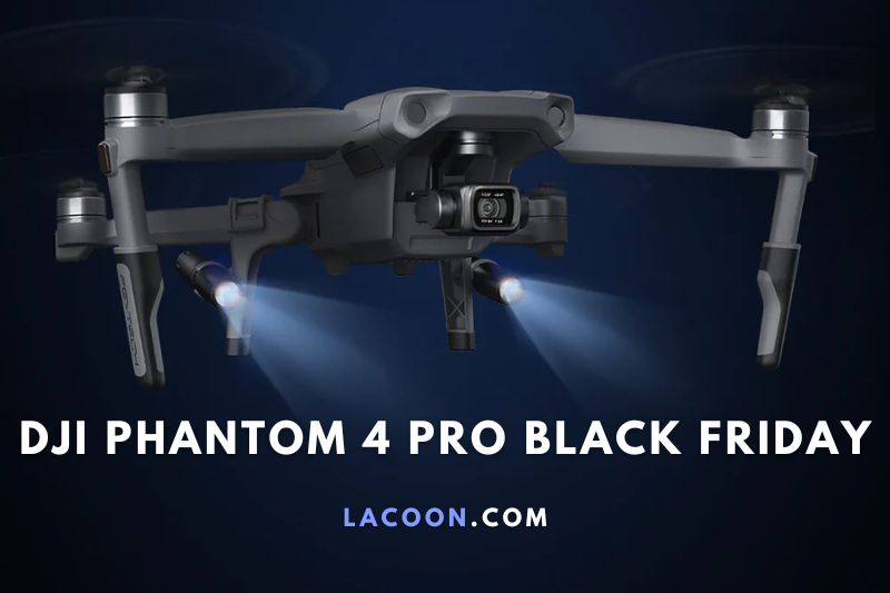 DJI Phantom 4 Pro Black Friday 2022 Top Full Deals For You