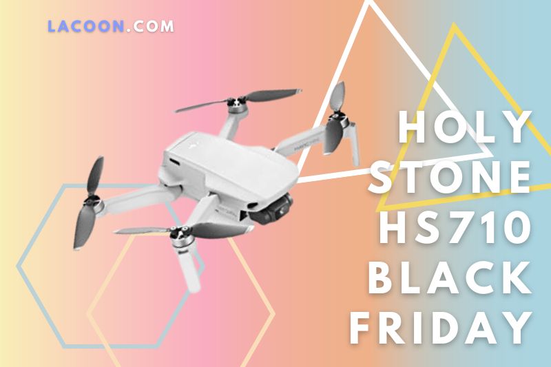 Holy Stone HS710 Black Friday 2022 Top Full Drone Deals For You