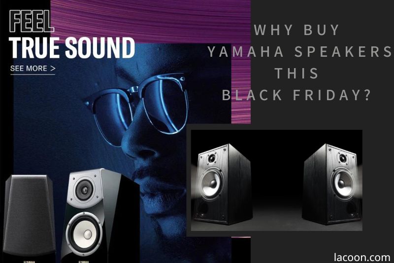 Why buy Yamaha speakers this Black Friday?