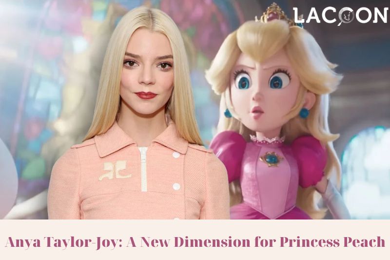 Anya Taylor-Joy A New Dimension for Princess Peach