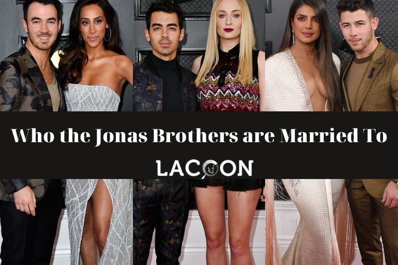 Discover Who the Jonas Brothers are Married To A Complete Guide