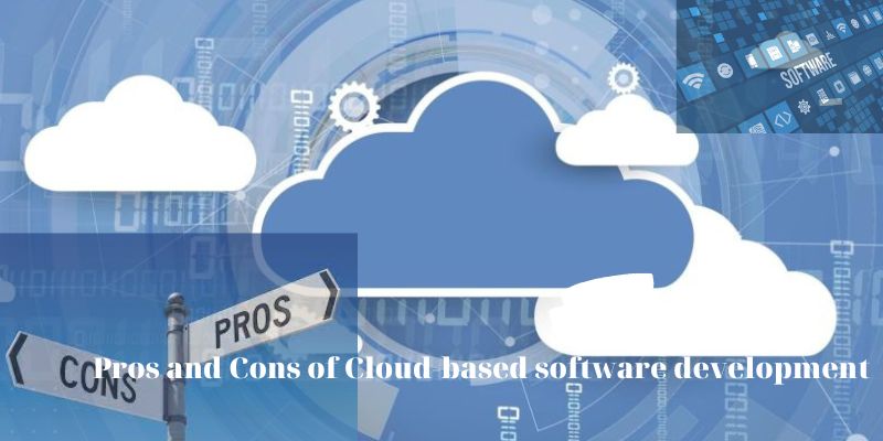Pros and Cons of Cloud-based software development