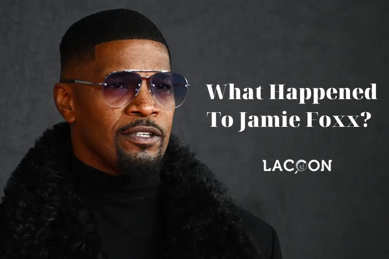 What Happened To Jamie Foxx Behind The Scenes Drama And Medical Complications