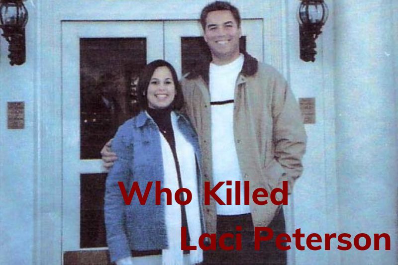Who Killed Laci Peterson A Comprehensive Analysis