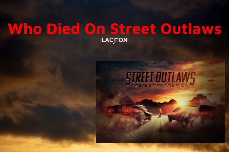 Tragic Accident Who Died on Street Outlaws - The Untold Story of the Street Outlaws Star