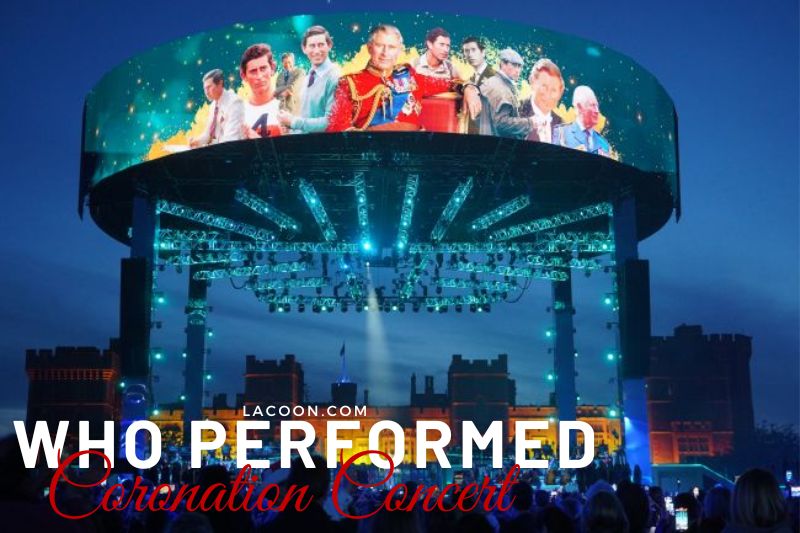 Who Performed at The Coronation Concert - Coronation Concert Date, Start Time, List of Performers and How to Watch 2023