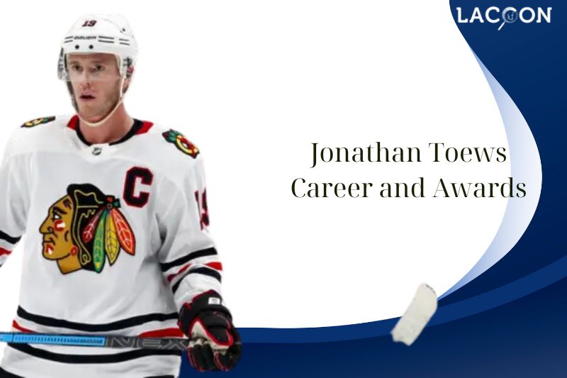 Jonathan Toews Career and Awards