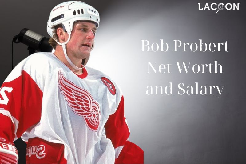 What is Bob Probert's Net Worth and Salary in 2023