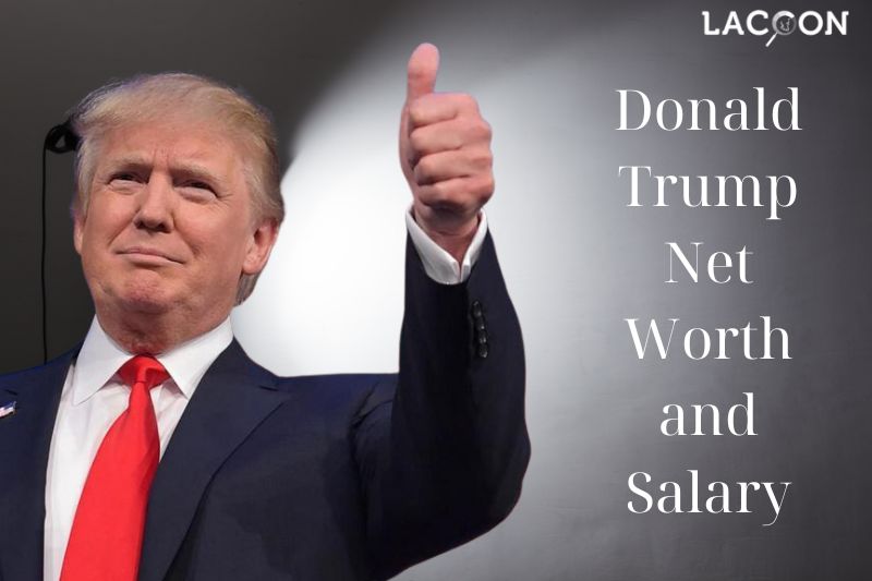 What is Donald Trump's Net Worth and Salary in 2023